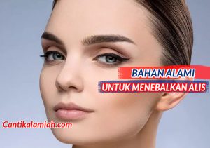 Cara menebalkan alis dengan bahan alami hasil permanen untuk pria/wanita