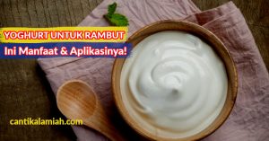 Manfaat yoghurt untuk rambut sehat dan kuat