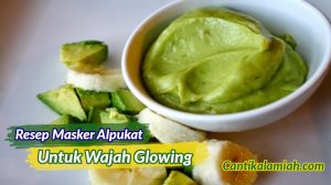 Cara membuat masker alpukat untuk kulit wajah glowing